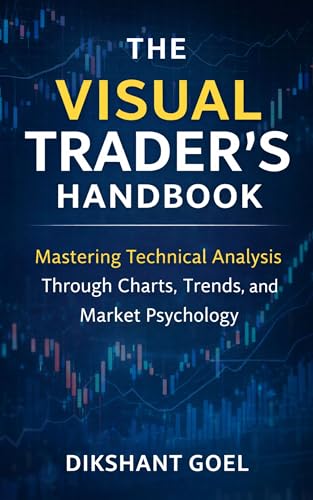 The Visual Trader’s Handbook : Mastering Technical Analysis Through Charts , Trends and Market Psychology (English Edition)