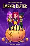  Kpop Demon Hunters: Darker Easter: A Magical K-Pop Fantasy Adventure of Hope, Ash, and Rebirth
