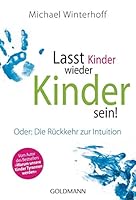Lasst Kinder wieder Kinder sein! 3579067508 Book Cover