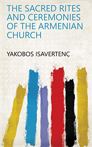 The Sacred Rites And Ceremonies Of The Armenian Church
