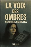  LA VOIX DES OMBRES: Meurtière malgré elle