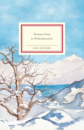 In Weihnachtszeiten: Betrachtungen, Gedichte und Aquarelle | Einmalige Sonderausgabe | Das perfekte Geschenk zu Weihnachten (Insel-Bücherei)