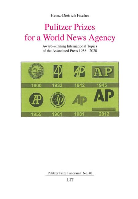 Pulitzer Prizes for a World News Agency: Award-winning International Topics of the Associated Press 1938-2020 (Pulitzer Prize Panorama)