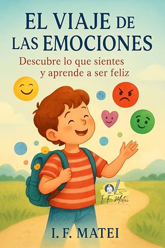 El Viaje de las Emociones: Descubre lo que sientes y aprende a ser feliz (Spanish Edition)