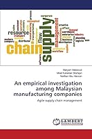 An empirical investigation among Malaysian manufacturing companies: Agile supply chain management 3659802107 Book Cover