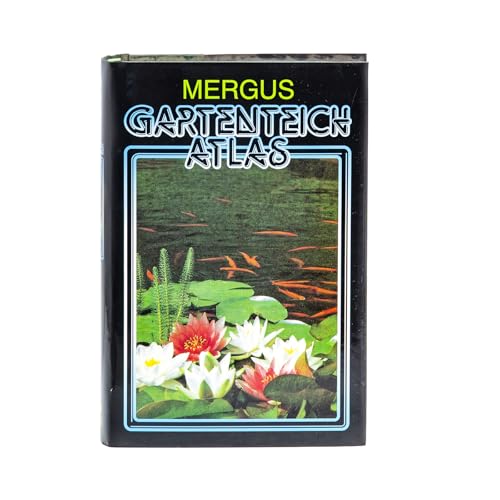 Gartenteich Atlas: Rund um den Gartenteich und das Kaltwasseraquarium