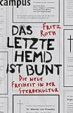 Das letzte Hemd ist bunt: Die neue Freiheit in der Sterbekultur