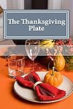 The Thanksgiving Plate: A Thanksgiving Tradition