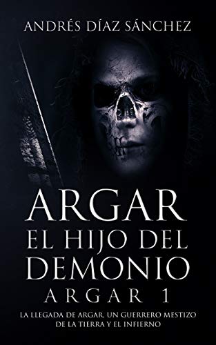 Argar, el Hijo del Demonio (Argar Libro 1): Espada y Brujería y Fantasía Oscura