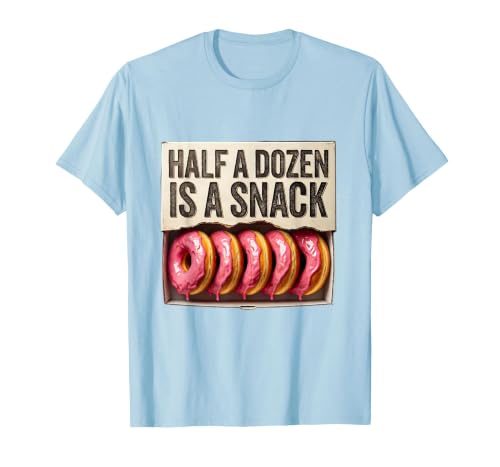 Half A Dozen Is A Snack Bold Donut Lover Crude Humor T-Shirt, Men, Baby Blue, X-Large