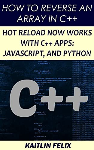 How To Reverse An Array In C++: Hot Reload Now Works With C++ Apps ...