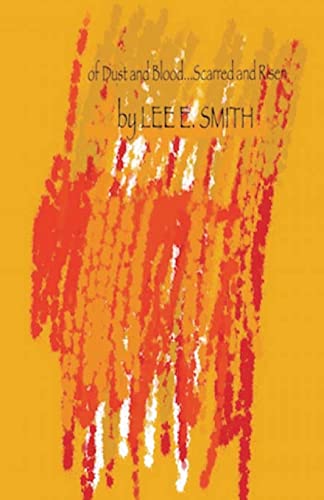 Of Dust and Blood...Scarred and Risen 1514733161 Book Cover