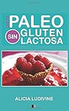 Paleo Dieta, Sin Gluten, Sin Lactosa