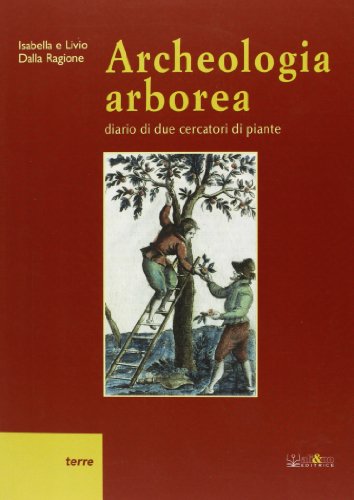 Archeologia arborea. Diario di due cercatori di piante