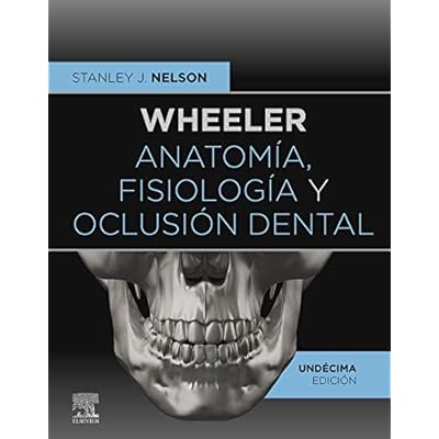 Wheeler. Anatom&iacute;a, fisiolog&iacute;a y oclusi&oacute;n dental