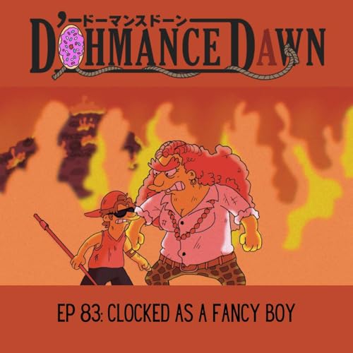 S1E83 - Clocked as a Fancy Boy