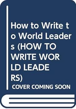 Paperback How to Write to World Leaders (HOW TO WRITE WORLD LEADERS) Book