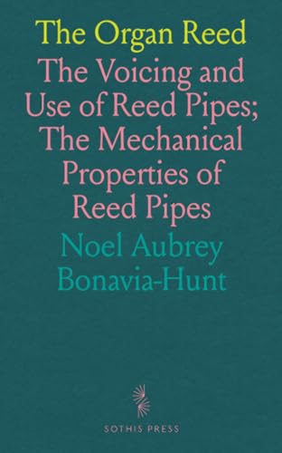 The Organ Reed: Voicing and Use of Reed Pipes