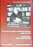 FINANZAS DE CASTILLA Y LA MONARQU&Atilde;A HISP&Atilde;NICA (S. XVI-XVII), LAS. HOMENAJE A FELIPE RUIZ MARTIN