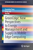 GreenEdge: New Perspectives to Energy Management and Supply in Mobile Edge Computing (SpringerBriefs in Computer Science)