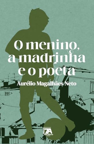 O menino, a madrinha e o poeta: