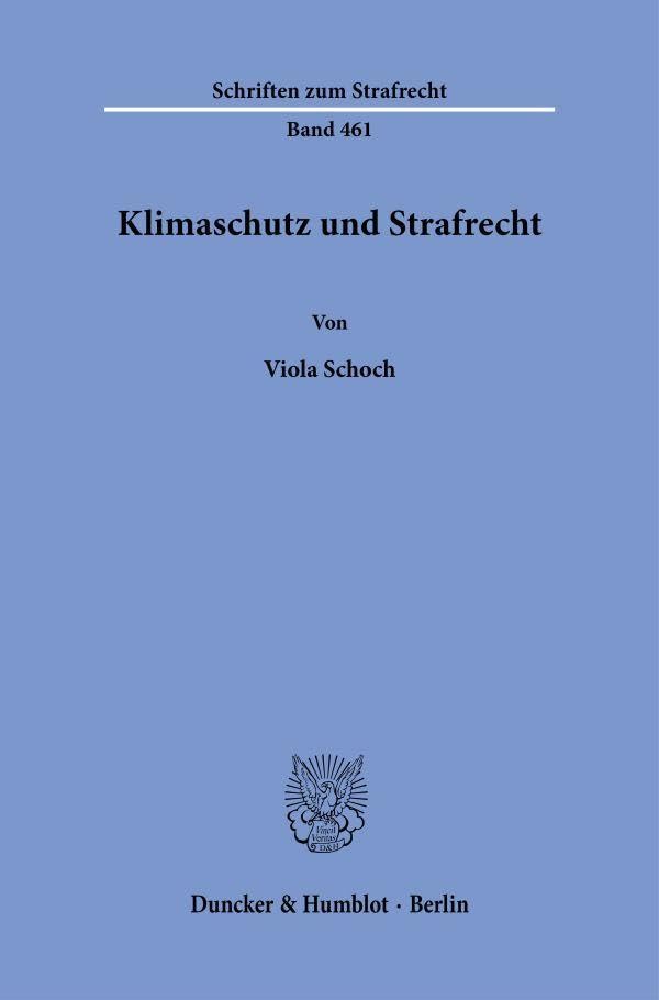 Klimaschutz und Strafrecht (Schriften zum Strafrecht, Band 461)