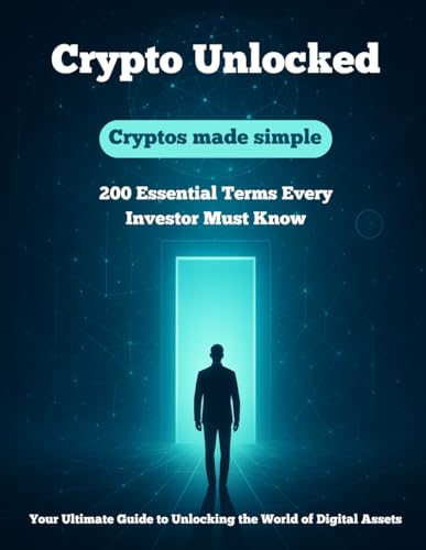 The Complete Crypto Dictionary: Blockchain, Bitcoin, Ethereum, DeFi, NFTs, Trading & Web3 Explained with Definitions, Explanations, Examples, and Insights
