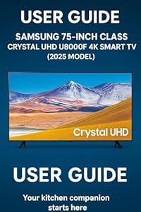 Samsung Smart TV Made Simple: A Visual Handbook for Beginners: Easy-to-Follow Instructions for Seniors and New Users to Master Your Samsung 75-Inch Crystal UHD TV (English Edition)