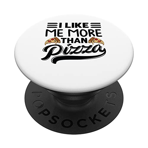 I Like Me More Than Pizza - Funny Sarcastic Irony Saying PopSockets PopGrip Interchangeable