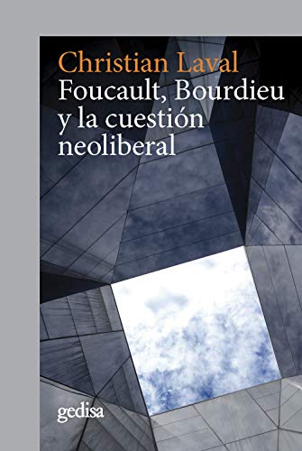 Foucault, Bourdieu y la cuestiÃ³n neoliberal (CLA-DE-MA / PolÃ­tica nÂº 302679) (Spanish Edition)