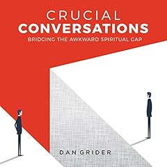 Crucial Conversations: Bridging the Awkward Spiritual Gap Audiolibro Por Dr. Dan Grider arte de portada