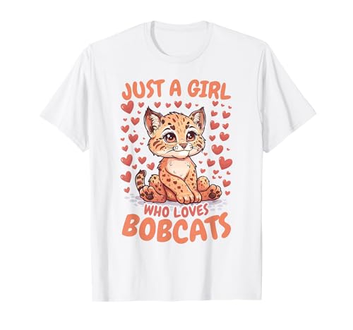 Funny Bobcat Animal Just A Girl Who Loves Bobcats T-Shirt