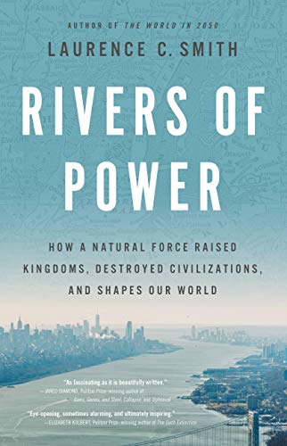 Rivers of Power: How a Natural Force Raised Kingdoms, Destroyed Civilizations, and Shapes Our World (English Edition)