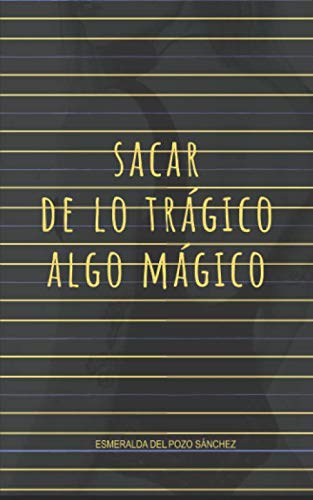 Sacar de lo trágico algo mágico Paperback – Big Book, 25 July 2020