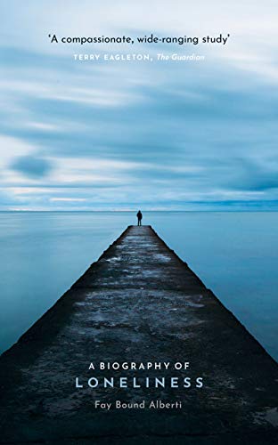 Télécharger A Biography of Loneliness: The History of an Emotion (English Edition) livre En ligne