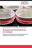  Estudio de Candidemias En Sangre: Análisis de la tendencia en la distribución de especies y resistencia a Antifúngicos