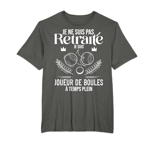 Joueur De Boules À La Retraite Humour Pétanque Cadeau T-Shirt