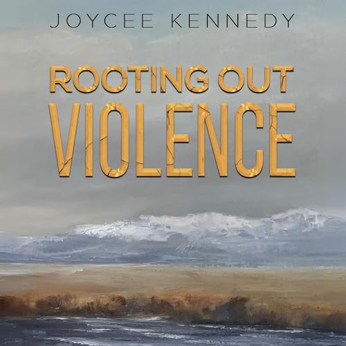 Rooting Out Violence by Joycee Kennedy episode artwork
