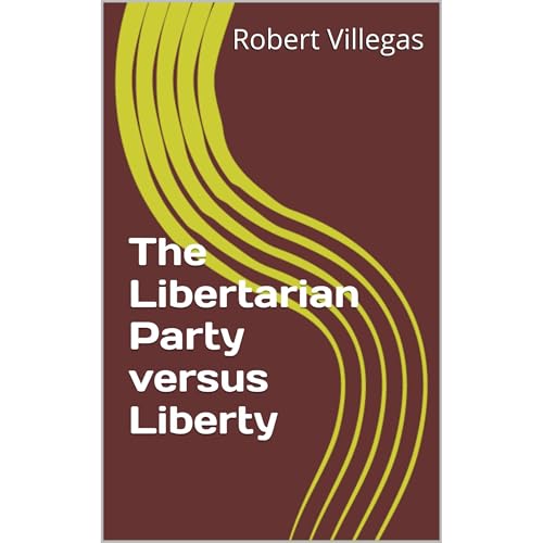 The Libertarian Party versus Liberty by Robert Villegas episode artwork