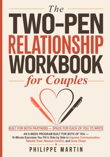 The Two-Pen Relationship Workbook for Couples: An 8-Week Program Built for Both of You — 15-Minute Exercises You Fill In Side by Side to Improve ... Trust, Resolve Conflict, and Grow Closer