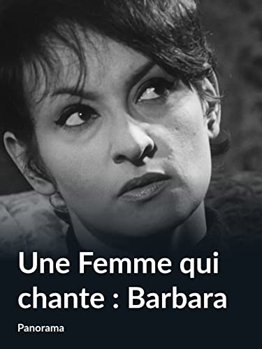 Une Femme qui chante : Barbara (Panorama)