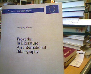 Proverbs in Literature:- An international Bibliography (Europäische Hochschulschriften / European University Studies / Publications Universitaires Européennes)      Hardcover – December 31, 1978