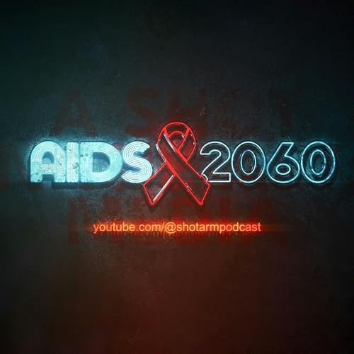 AIDS 2060 &mdash; An Exciting New Project from A Shot In The Arm Media