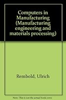 Computers in Manufacturing (Manufacturing engineering and materials processing) 0824763882 Book Cover