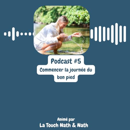 Podcast#5 M&eacute;ditation "Commencer la journ&eacute;e du bon pied"