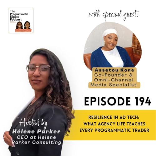 194. Resilience in Ad Tech: What Agency Life Teaches Every Programmatic Trader