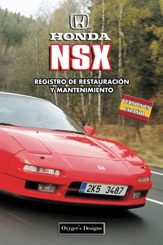 HONDA NSX: REGISTRO DE RESTAURACIÓN Y MANTENIMIENTO (Ediciones en español) (Spanish Edition) HONDA NSX: REGISTRO DE RESTAURACIÓN Y MANTENIMIENTO (Ediciones en español) (Spanish Edition)
