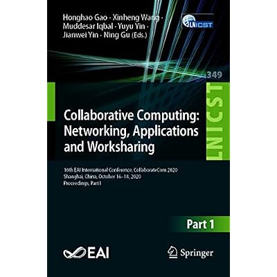 Collaborative Computing: Networking, Applications and Worksharing