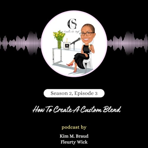 Season 2, Episode 3: How to Create a Custom Blend