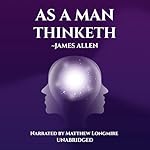 Cover of As a Man Thinketh: The Original Unabridged and Complete Edition